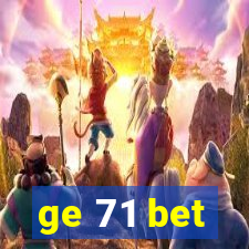 ge 71 bet